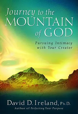 Cesta na Božiu horu: 40-dňový prístup k hľadaniu intimity s vaším Stvoriteľom - Journey to the Mountain of God: A 40-Day Approach to Pursuing Intimacy with Your Creator