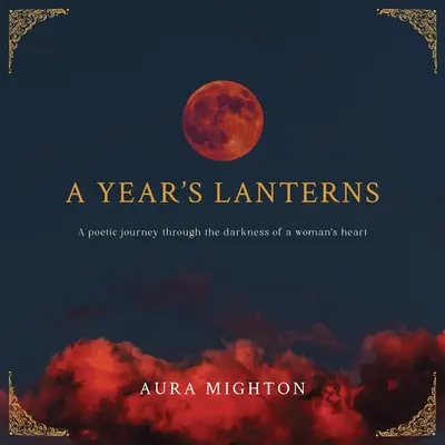 Rok lampiónov: Poetická cesta temnotou ženského srdca - A Year's Lanterns: A poetic journey through the darkness of a woman's heart
