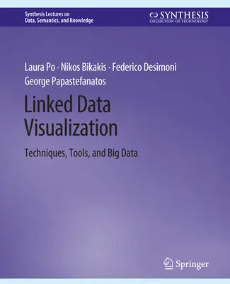 Vizualizácia prepojených údajov - techniky, nástroje a veľké údaje - Linked Data Visualization - Techniques, Tools, and Big Data