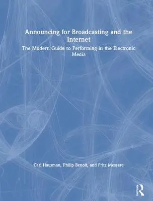 Oznamovanie pre vysielanie a internet: Moderný sprievodca vystupovaním v elektronických médiách - Announcing for Broadcasting and the Internet: The Modern Guide to Performing in the Electronic Media