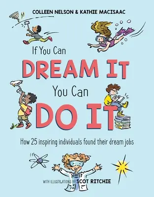 Ak si to dokážeš vysnívať, dokážeš to aj ty: Ako si 25 inšpiratívnych ľudí našlo prácu snov - If You Can Dream It, You Can Do It: How 25 Inspiring Individuals Found Their Dream Jobs