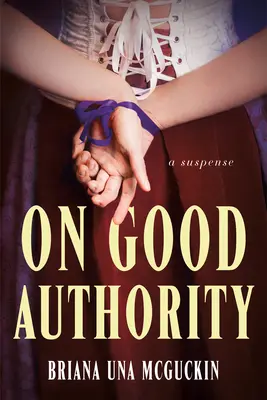 O dobrej autorite: Napínavý román - On Good Authority: A Novel of Suspense