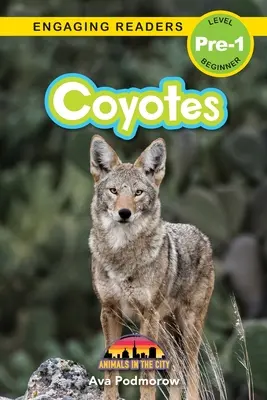 Kojoti: (Engaging Readers, Level Pre-1) - Coyotes: Animals in the City (Engaging Readers, Level Pre-1)