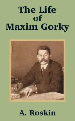 Život Maxima Gorkého - The Life of Maxim Gorky