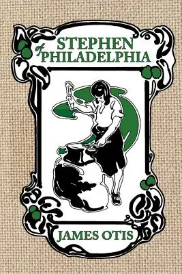 Stephen z Philadelphie: Príbeh Pennovej kolónie - Stephen of Philadelphia: A Story of Penn's Colony