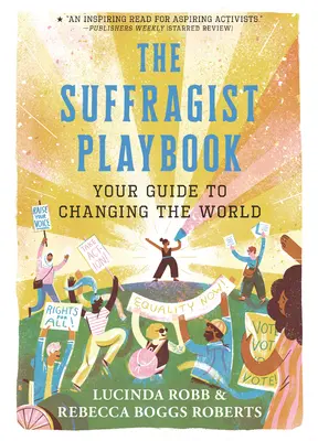 Váš sprievodca zmenou sveta - The Suffragist Playbook: Your Guide to Changing the World