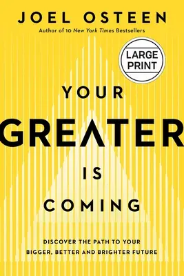 Your Greater Is Coming: Objavte cestu k vašej väčšej, lepšej a svetlejšej budúcnosti - Your Greater Is Coming: Discover the Path to Your Bigger, Better, and Brighter Future