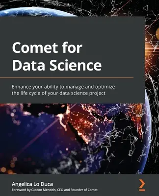 Comet pre dátovú vedu: Zlepšite svoju schopnosť riadiť a optimalizovať životný cyklus projektu dátovej vedy - Comet for Data Science: Enhance your ability to manage and optimize the life cycle of your data science project