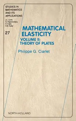 Matematická pružnosť: II. zväzok: Teória platní Zväzok 27 - Mathematical Elasticity: Volume II: Theory of Plates Volume 27