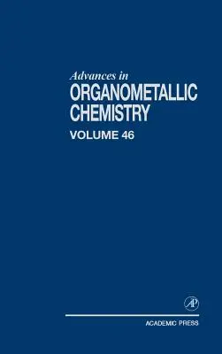 Pokroky v organokovovej chémii: Zväzok 46 - Advances in Organometallic Chemistry: Volume 46