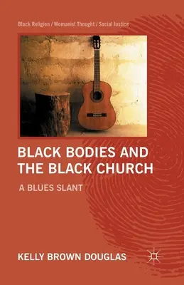 Čierne telá a čierna cirkev: Bluesový sklon - Black Bodies and the Black Church: A Blues Slant