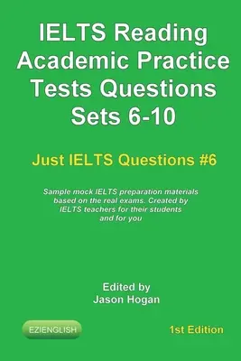 IELTS Reading. Otázky na precvičenie akademických testov Sady 6-10. Vzorové skúšobné materiály na prípravu na IELTS založené na skutočných skúškach: Vytvorené učiteľmi IELTS - IELTS Reading. Academic Practice Tests Questions Sets 6-10. Sample mock IELTS preparation materials based on the real exams: Created by IELTS teachers