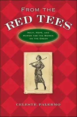 Z červených tričiek: Vydanie: Pomoc, nádej a humor pre ženy na zelenej lúke - From the Red Tees: Help, Hope, and Humor for the Women on the Green
