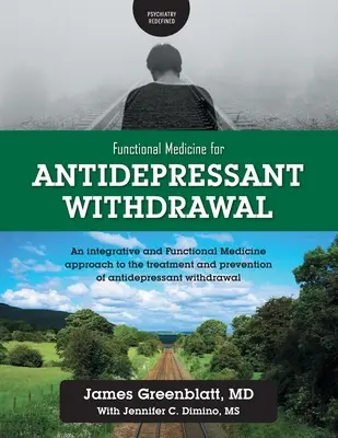Funkčná medicína pri vysadení antidepresív: Integratívny prístup a prístup funkčnej medicíny k liečbe a prevencii odvykania od antidepresív - Functional Medicine for Antidepressant Withdrawal: An integrative and Functional Medicine approach to the treatment and prevention of antidepressant w