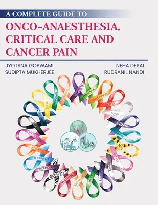 Kompletný sprievodca onkoanestéziou, kritickou starostlivosťou a bolesťou pri rakovine - A Complete Guide to Onco-Anaesthesia, Critical Care and Cancer Pain
