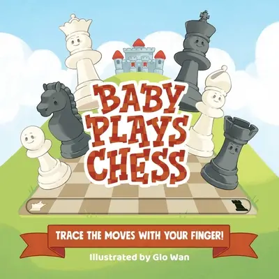 Dieťa hrá šach: Sleduj ťahy prstom - Baby Plays Chess: Trace the Moves with Your Finger