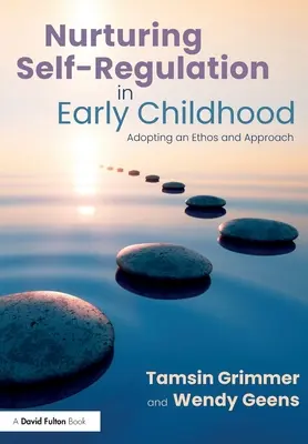 Výchova k sebaregulácii v ranom detstve: Prijatie étosu a prístupu - Nurturing Self-Regulation in Early Childhood: Adopting an Ethos and Approach