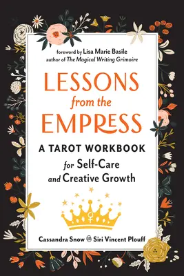 Lekcie od cisárovnej: Tarotová cvičebnica pre starostlivosť o seba a tvorivý rast - Lessons from the Empress: A Tarot Workbook for Self-Care and Creative Growth
