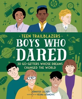 Teen Trailblazers: 30 odvážnych chlapcov, ktorých sny zmenili svet - Teen Trailblazers: 30 Daring Boys Whose Dreams Changed the World