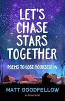 Poďme spolu naháňať hviezdy - Básne, v ktorých sa môžete stratiť, ideálne pre 10+ - Let's Chase Stars Together - Poems to lose yourself in, perfect for 10+