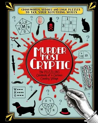 Najzáhadnejšia vražda: Krížovky, sudoku a logické hádanky, ktoré preveria vaše schopnosti! - Murder Most Cryptic: Crosswords, Sudoku and Logic Puzzles to Tax Your Sleuthing Skills!
