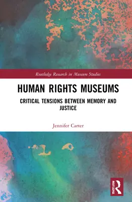 Múzeá ľudských práv: Kritické napätie medzi pamäťou a spravodlivosťou - Human Rights Museums: Critical Tensions Between Memory and Justice