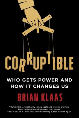Corruptible: Kto získava moc a ako nás to mení - Corruptible: Who Gets Power and How It Changes Us