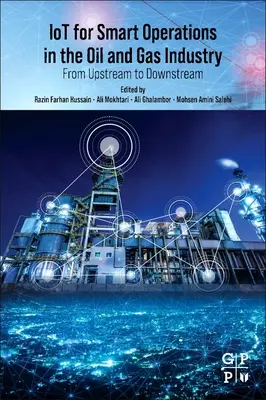 Iot pre inteligentné operácie v ropnom a plynárenskom priemysle: Od ťažby po ťažbu - Iot for Smart Operations in the Oil and Gas Industry: From Upstream to Downstream