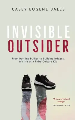 Neviditeľný outsider: Od boja proti šikanovaniu po budovanie mostov, môj život dieťaťa tretej kultúry - Invisible Outsider: From battling bullies to building bridges, my life as a Third Culture Kid