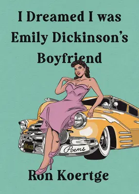 Zdalo sa mi, že som priateľ Emily Dickinsonovej - I Dreamed I Was Emily Dickinson's Boyfriend