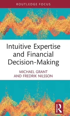 Intuitívna odbornosť a finančné rozhodovanie - Intuitive Expertise and Financial Decision-Making