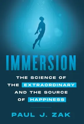 Ponorenie: Veda o výnimočnosti a zdroji šťastia - Immersion: The Science of the Extraordinary and the Source of Happiness