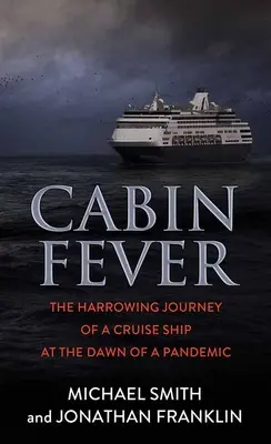 Cabin Fever: Hrozivá cesta výletnej lode na úsvite pandémie - Cabin Fever: The Harrowing Journey of a Cruise Ship at the Dawn of a Pandemic
