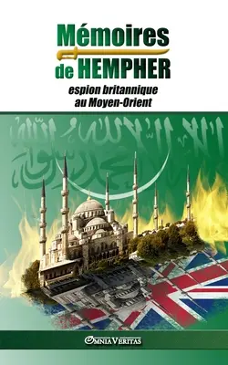 Memoires de Hempher, espion britannique au Moyen-Orient: et l'hostilit contre l'Islam - Mmoires de Hempher, espion britannique au Moyen-Orient: et l'hostilit contre l'Islam