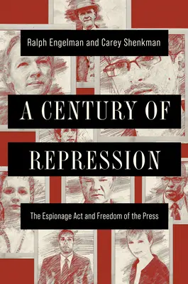 Storočie útlaku: Zákon o špionáži a sloboda tlače - A Century of Repression: The Espionage ACT and Freedom of the Press