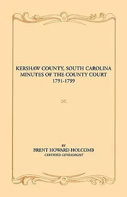 Okres Kershaw, Južná Karolína Zápisnice okresného súdu, 1791-1799 - Kershaw County, South Carolina Minutes of the County Court, 1791-1799