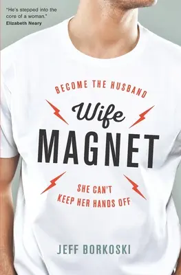 Magnet na manželky: Staňte sa manželom, od ktorého sa nemôže odtrhnúť - Wife Magnet: Become the husband she can't keep her hands off