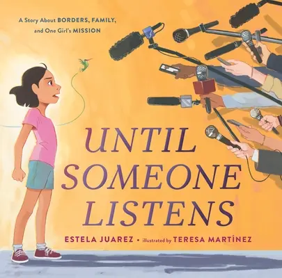 Kým niekto počúva: Príbeh o hraniciach, rodine a misii jedného dievčaťa - Until Someone Listens: A Story about Borders, Family, and One Girl's Mission