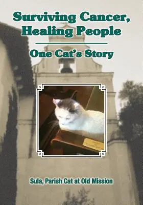 Prežiť rakovinu, liečiť ľudí: Príbeh jednej mačky - Surviving Cancer, Healing People: One Cat's Story