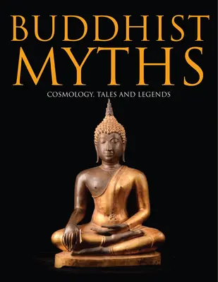 Budhistické mýty: Budhistické báje: Kozmológia, príbehy a legendy - Buddhist Myths: Cosmology, Tales and Legends