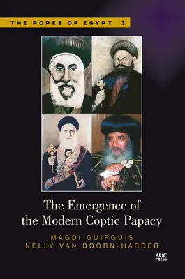 Vznik moderného koptského pápežstva: Pápeži Egypta, 3. diel - The Emergence of the Modern Coptic Papacy: The Popes of Egypt, Volume 3
