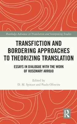 Transferencia a hraničné prístupy k teoretizovaniu prekladu: Eseje v dialógu s prácou Rosemary Arrojo - Transfiction and Bordering Approaches to Theorizing Translation: Essays in Dialogue with the Work of Rosemary Arrojo