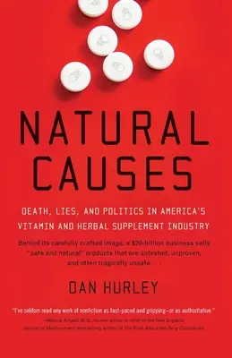 Prirodzené príčiny: Smrť, lži a politika v americkom priemysle vitamínových a bylinných doplnkov - Natural Causes: Death, Lies and Politics in America's Vitamin and Herbal Supplement Industry