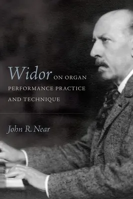 Widor o praxi a technike hry na organe - Widor on Organ Performance Practice and Technique