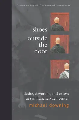 Topánky za dverami: Túžba, oddanosť a nadbytok v zenovom centre v San Franciscu - Shoes Outside the Door: Desire, Devotion, and Excess at San Francisco Zen Center