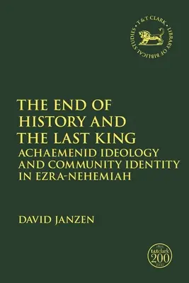 Koniec dejín a posledný kráľ: Achaemenidská ideológia a identita spoločenstva v Ezdrášovi-Nehemiášovi - The End of History and the Last King: Achaemenid Ideology and Community Identity in Ezra-Nehemiah