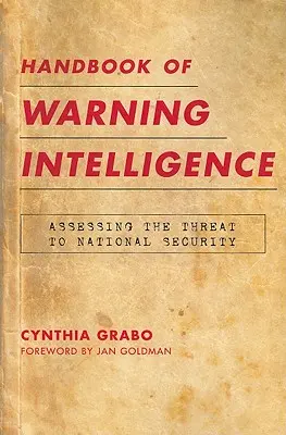 Príručka varovnej inteligencie: Vyhodnotenie hrozby pre národnú bezpečnosť - Handbook of Warning Intelligence: Assessing the Threat to National Security