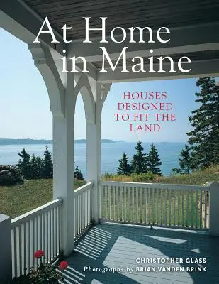 Doma v Maine: Domy navrhnuté tak, aby vyhovovali krajine - At Home in Maine: Houses Designed to Fit the Land