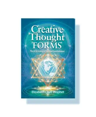 Tvorivé myšlienkové formy - Umenie a veda duchovnej transformácie (Prorok Elizabeth Clare (Elizabeth Clare Prophet)) - Creative Thought Forms - The Art & Science of Spiritual Transformation (Prophet Elizabeth Clare (Elizabeth Clare Prophet))