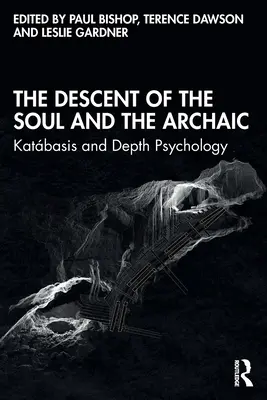 Zostup duše a archaizmus: Katbasis a hĺbková psychológia - The Descent of the Soul and the Archaic: Katbasis and Depth Psychology